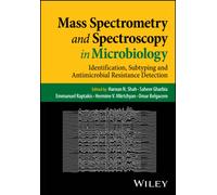 Mass Spectrometry and Spectroscopy in Microbiology : Identification, Subtyping and Antimicrobial Resistance Detection