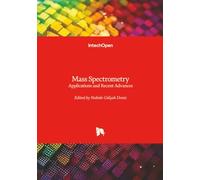 Mass Spectrometry - Applications and Recent Advances