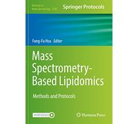 Mass Spectrometry-Based Lipidomics: Methods and Protocols: 2306 (Methods in Molecular Biology, 2306)