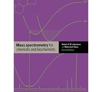 Mass Spectrometry for Chemists and Biochemists