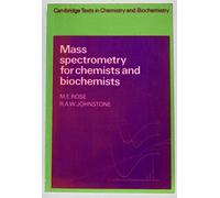 Mass Spectrometry for Chemists and Biochemists (Cambridge Texts in Chemistry and Biochemistry)