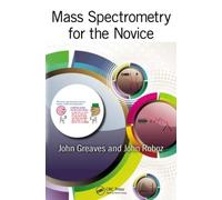 Mass Spectrometry for the Novice