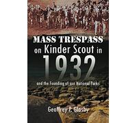 Mass Trespass On Kinder Scout In 1932: and the Founding of our National Parks