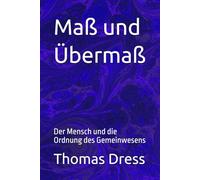 Maß und Übermaß: Der Mensch und die Ordnung des Gemeinwesens