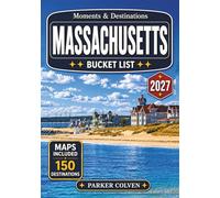 Massachusetts Bucket List: Discover 150 Freedom Trail Landmarks, Cape Cod Beaches, Scenic Coastal Villages, Fall Foliage Drives, Historic Town Centers, and Classic New England Adventures