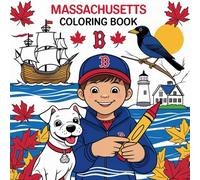 Massachusetts Coloring Book: Explore, Color & Learn - Fun with the Bay State’s Icons, History & Nature! (The color of your state coloring book)