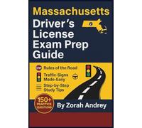 Massachusetts Driver’s License Exam Prep Guide: DMV Written Test Study Manual with 200+ Practice Questions, Road Signs, Driving Laws, and Step-by-Step ... (Driver’s License Exam Success Series)