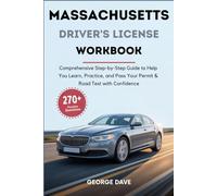 Massachusetts Driver’s License Workbook: Comprehensive Step-by-Step Guide to Help You Learn, Practice, and Pass Your Permit & Road Test with Confidence