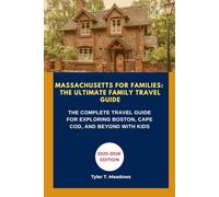 MASSACHUSETTS FOR FAMILIES: THE ULTIMATE FAMILY TRAVEL GUIDE: THE COMPLETE TRAVEL GUIDE FOR EXPLORING BOSTON, CAPE COD, AND BEYOND WITH KIDS (Great American Journeys: Family Travel State by State)