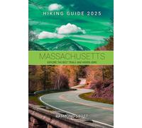 Massachusetts Hiking Guide 2025: Explore the Best Trails and Hidden Gems: 16 (Hidden Journeys: Exploring the World's Best-Kept Travel Secrets)