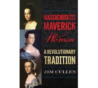 Massachusetts Maverick Women : A Revolutionary Tradition