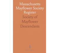 Massachusetts Mayflower Society Register: Officers, committees, membership roll and publications as of march 1, 1916