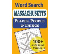 Massachusetts Places, People & Things Word Search: Discover the Bay State in 101 large-print word search puzzles! 1,200+ cities, small towns, people & ... People & Things Word Search Puzzle Books)
