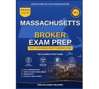 Massachusetts Real Estate Broker Exam Prep: The Complete Step-by-Step Study Guide to Pass Your Massachusetts Real Estate Broker License Exam on the ... (Winslow Homes Real Estate Broker Exam Prep)