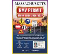MASSACHUSETTS RMV PERMIT STUDY GUIDE 2026/2027: The Complete Driver’s License Exam Prep with 350+ Real Questions, Road Sign Practice, Real Test Simulations, and Easy Step-by-Step Explanations