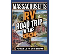 Massachusetts RV Road Trip Atlas 2025: Expert Maps, Scenic Drives, Hidden Gems, RV Parks, and Coastal & Countryside Adventures Across New England’s Historic Heartland