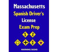 Massachusetts Spanish Driver's License Exam Prep: 90 señales de Advertencia de Peligro con 100 Preguntas del Manual del DMV en Español, Señales de ... y Señales híbridas de advertencia peatonal
