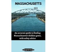 MASSACHUSETTS TRAVEL GUIDE 2023: An accurate guide to finding Massachusetts's hidden gems, with safety advice
