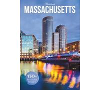 Massachusetts Travel Photobook: Iconic Landmarks and Hidden Gems From Coastal Charm to Colonial Heritage (Coffee Table Book Across America)