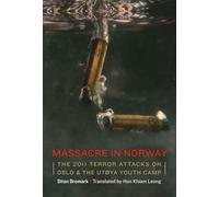 Massacre in Norway: The 2011 Terror Attacks on the Utøya Youth Camp