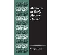 Massacres in Early Modern Drama (Revels Plays Companion Library)