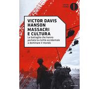 Massacri e cultura. Le battaglie che hanno portato la civiltà occidentale a dominare il mondo