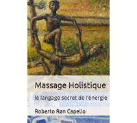 Massage Holistique: le langage secret de l’énergie