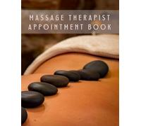 MASSAGE THERAPIST APPOINTMENT BOOK: Undated 52 Week Client Appointment Book | Two year calendar | Daily Planner for Massage Therapy Salon & Spa.