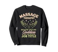 Massage Therapist Because Healing Goddess Is Not An Official Sweatshirt