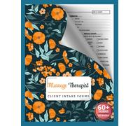 Massage Therapist Client Intake Forms: Therapy Questionnaire & Consent | Record Client Details, Medical & Massage Information | 60 Forms, 120 Single-Sided Pages