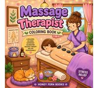 Massage Therapist Coloring Book: A Relaxing Coloring Experience Celebrating Massage Therapy and Spa Professionals