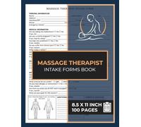 Massage Therapist Intake Forms Book: Record Medical & Massage Information | Spa & Wellness Consent Form | Massage Therapy Client Forms