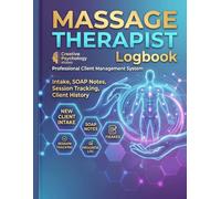 Massage Therapist Logbook: The complete professional system for managing massage therapy clients from first contact through every subsequent session. ... Notes, Session Tracking, and Client History