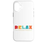 Massage Therapist Relax Therapy Relaxation Healthy Worker Case for iPhone 16 Plus