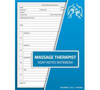 Massage Therapist SOAP Notes Notebook: SOAP Note-Taking Forms for Massage Therapists | Massage Therapy Client Session Journal Log Book | 100 Pages