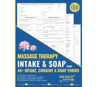 Massage Therapy Intake and SOAP Notes: Mega 150 Pages with Intake, Consent & SOAP Forms for Therapists, Bodywork Professionals, Acupuncturist & Chiropractors