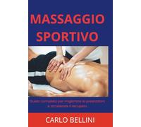 Massaggio Sportivo: Guida completa per migliorare le prestazioni e accelerare il recupero: 3 (Percorsi Professionali del Massaggio)