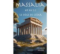 Massalia 49 av. J.C. Le siège de César