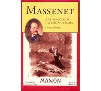 Massenet: A Chronicle of His Life and Times