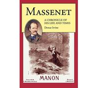 Massenet: A Chronicle of His Life and Times (Amadeus)