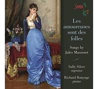 Massenet:Les Amoureuses [Sally Silver; Richard Bonynge] [SOMM: SOMMCD 0151] by Sally Silver