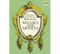 Masses and Motets (Dover Vocal Scores): Written by Giovanni Pierluigi da Palestrina, 1993 Edition, (Reprint) Publisher: Dover Publications Inc. [Paperback]