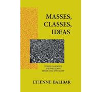 Masses, Classes, Ideas: Studies on Politics and Philosophy Before and After Marx