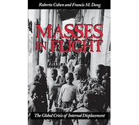 Masses in Flight: The Global Crisis of Internal Displacement