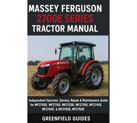 Massey Ferguson 2700E Series Tractor Manual: Independent Operator, Service, Repair & Maintenance Guide for MF2705E, MF2710E, MF2720E, MF2730E, MF2740E, MF2750E & MF2760E