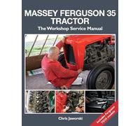 Massey Ferguson 35 Tractor: The Workshop Service Manual: Includes Ferguson TO35 Models (Old Pond Books) Comprehensive Guide; Step-by-Step Instructions and Over 650 Photos for Restoration & Maintenance