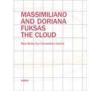 Massimiliano and Doriana Fuksas: The Cloud : New Rome-Eur Convention Centre