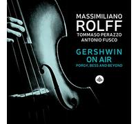 Massimiliano Rolff, Antonio Fusco & Tommaso Perrazo – Gershwin On Air: Porgy, Bess And Beyond