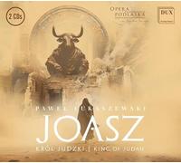 Massimo Mazzeo, Orchestra and CHoir of the Podlasie Opera and Philharmonic - Pawel Lukaszewski: Joash - King of Judah