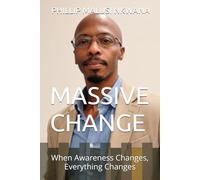 MASSIVE CHANGE: When Awareness Changes, Everything Changes